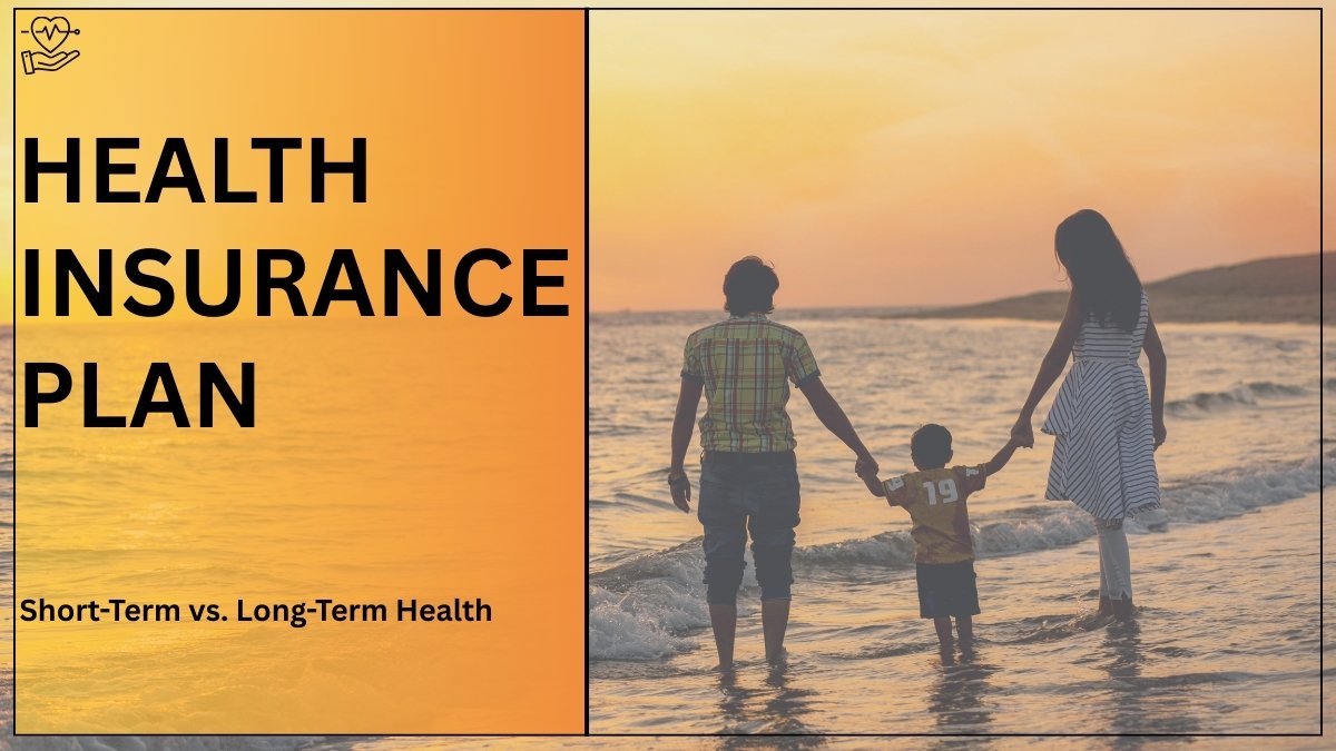 Short-Term vs. Long-Term Health Insurance
