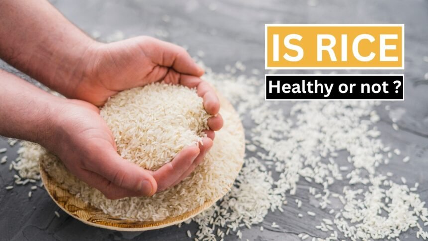 Is rice healthy or not